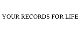 YOUR RECORDS FOR LIFE trademark
