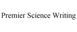PREMIER SCIENCE WRITING trademark
