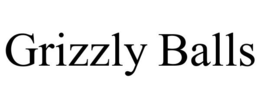 GRIZZLY BALLS trademark