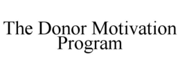 THE DONOR MOTIVATION PROGRAM trademark