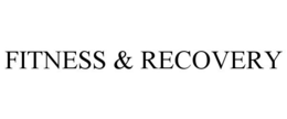 FITNESS & RECOVERY trademark