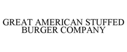 GREAT AMERICAN STUFFED BURGER COMPANY trademark