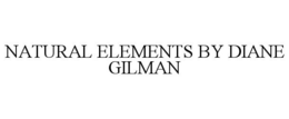 NATURAL ELEMENTS BY DIANE GILMAN trademark