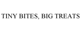 TINY BITES, BIG TREATS trademark