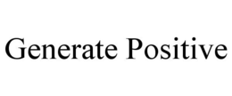 GENERATE POSITIVE trademark
