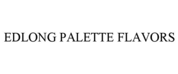 EDLONG PALETTE FLAVORS trademark