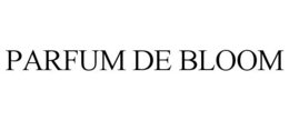 PARFUM DE BLOOM trademark