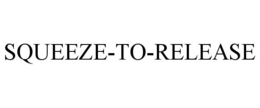 SQUEEZE-TO-RELEASE trademark