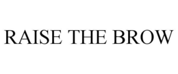RAISE THE BROW trademark