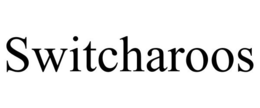 SWITCHAROOS trademark