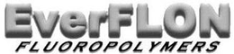 EVERFLON FLUOROPOLYMERS trademark