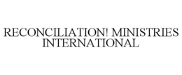 RECONCILIATION! MINISTRIES INTERNATIONAL trademark