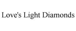 LOVE'S LIGHT DIAMONDS trademark