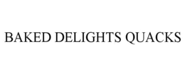 BAKED DELIGHTS QUACKS trademark