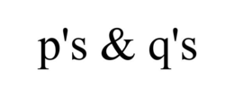 P'S & Q'S trademark