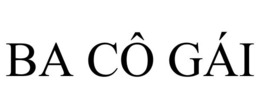 BA CÔ GÁI trademark