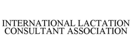 INTERNATIONAL LACTATION CONSULTANT ASSOCIATION trademark