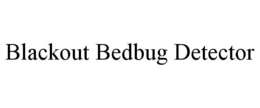 BLACKOUT BEDBUG DETECTOR trademark