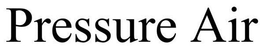 PRESSURE AIR trademark