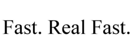 FAST. REAL FAST. trademark