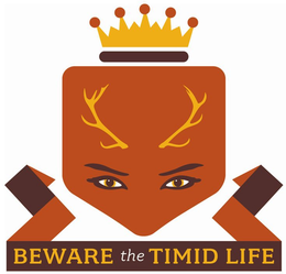 BEWARE THE TIMID LIFE trademark