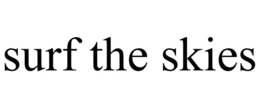 SURF THE SKIES trademark