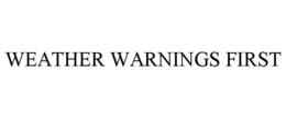 WEATHER WARNINGS FIRST trademark