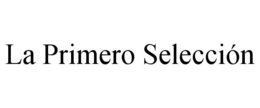 LA PRIMERO SELECCIÓN trademark