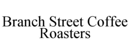 BRANCH STREET COFFEE ROASTERS trademark