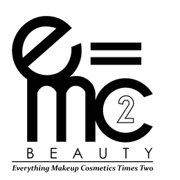 EMC 2 = B E A U T Y EVERYTHING MAKEUP COSMETICS TIMES TWO trademark