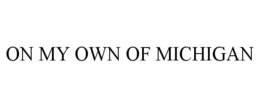 ON MY OWN OF MICHIGAN trademark
