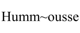 HUMM~OUSSE trademark