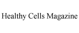HEALTHY CELLS MAGAZINE trademark