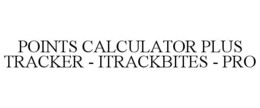 POINTS CALCULATOR PLUS TRACKER - ITRACKBITES - PRO trademark
