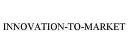 INNOVATION-TO-MARKET trademark