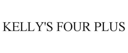 KELLY'S FOUR PLUS trademark