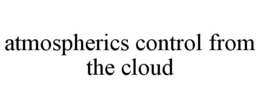 ATMOSPHERICS CONTROL FROM THE CLOUD trademark