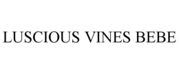 LUSCIOUS VINES BEBE trademark
