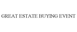 GREAT ESTATE BUYING EVENT trademark