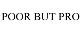 POOR BUT PRO trademark