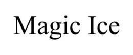 MAGIC ICE trademark