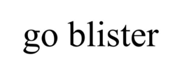 GO BLISTER trademark