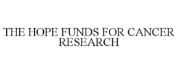 THE HOPE FUNDS FOR CANCER RESEARCH trademark