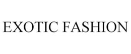 EXOTIC FASHION trademark
