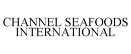 CHANNEL SEAFOODS INTERNATIONAL trademark