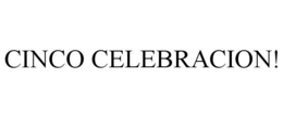 CINCO CELEBRACION! trademark