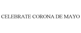 CELEBRATE CORONA DE MAYO trademark