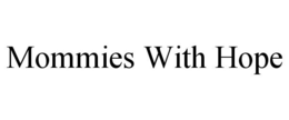 MOMMIES WITH HOPE trademark