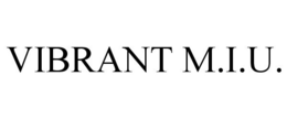 VIBRANT M.I.U. trademark
