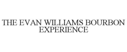 THE EVAN WILLIAMS BOURBON EXPERIENCE trademark